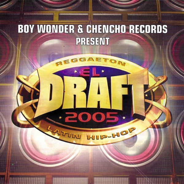 Various : Boy Wonder & Chencho Records Present: El Draft 2005 (Reggaeton Latin Hip Hop) (CD, Comp, P/Mixed)