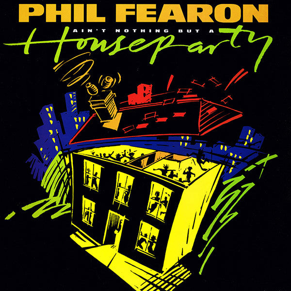 Phil Fearon : Ain't Nothing But A House Party (12")