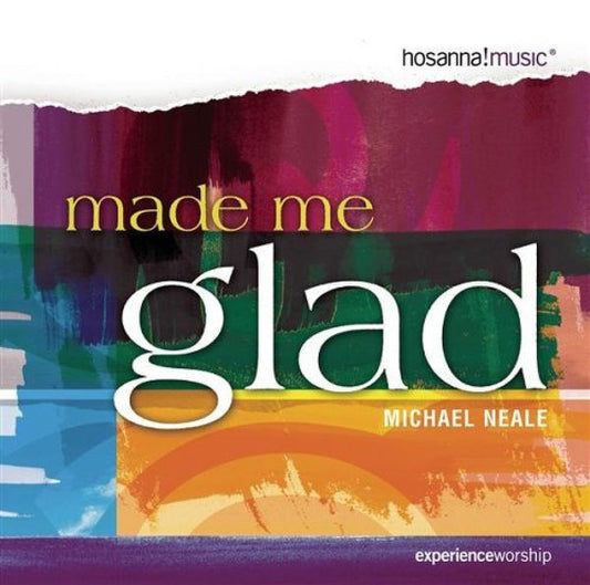 Michael Neale : Made Me Glad (CD, Album)