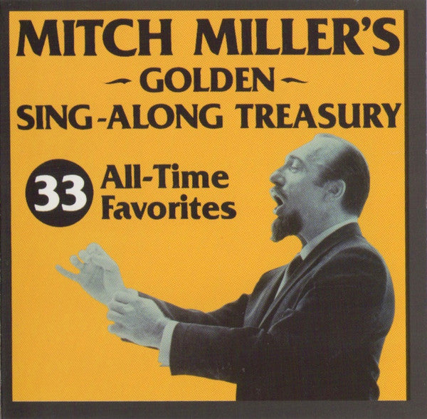 Mitch Miller : Mitch Miller's Golden Sing-Along Treasury: 33 All-Time Favorites (CD, Comp, RE)