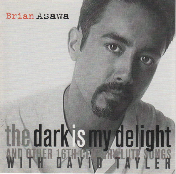 Brian Asawa With David Tayler : The Dark Is My Delight and Other 16th Century Lute Songs (CD, Album)
