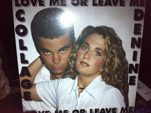 Denine & Collage (4) : Love Me Or Leave Me (12")