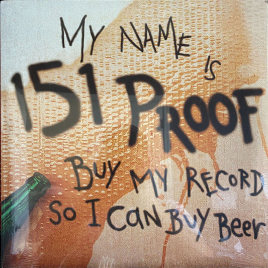 151 Proof : Buy My Record So I Can Buy Beer (12")