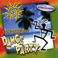 Tropics Steel Drum Band : Caribbean Dance Party (CD, Album)