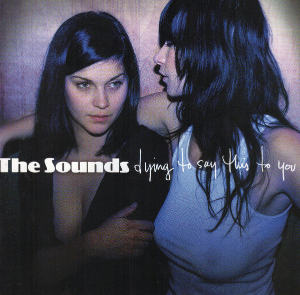The Sounds : Dying To Say This To You (CD, Album, Enh)