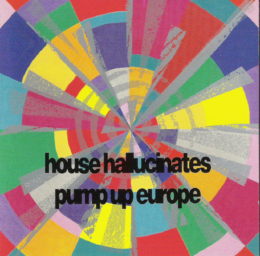 Various : House Hallucinates - Pump Up Europe (CD, Comp)