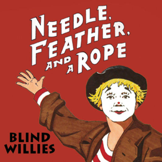 Blind Willies : Needle Feather And A Rope (CD, Album)