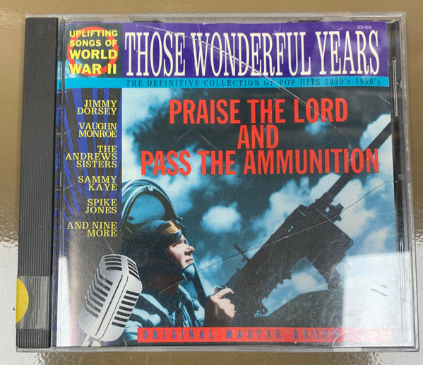 Various : Those Wonderful Years: Praise The Lord And Pass The Ammunition (CD, Comp)