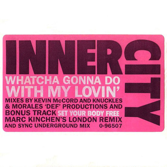 Inner City : Watcha Gonna Do With My Lovin' (12")