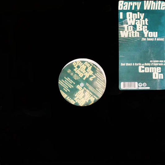 Barry White : I Only Want To Be With You / Come On (12")