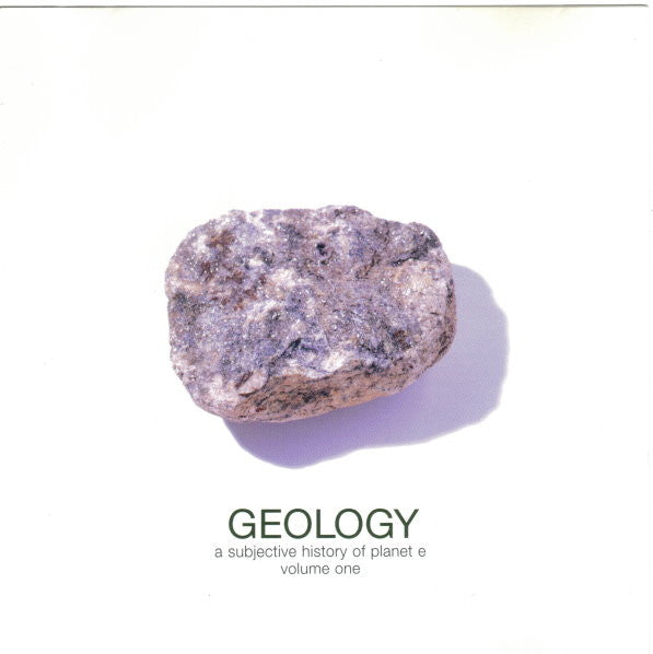 Various : Geology: A Subjective History Of Planet E, Volume One (CD, Comp)