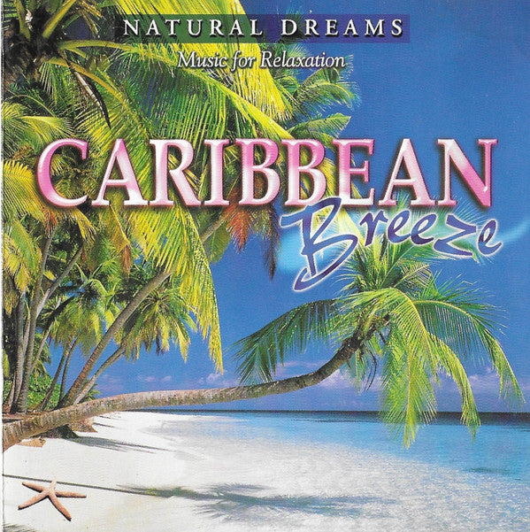Unknown Artist : Natural Dreams - Music For Relaxation: Caribbean Breeze (CD, Comp)