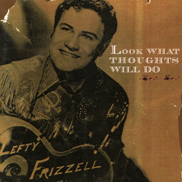 Lefty Frizzell : Look What Thoughts Will Do (2xCD, Comp)