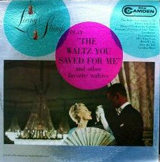 Living Strings : Living Strings Play "The Waltz You Saved For Me" And Other Favorite Waltzes (LP)