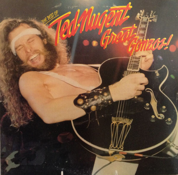 Ted Nugent : Great Gonzos! - The Best Of Ted Nugent (LP, Comp, RE)