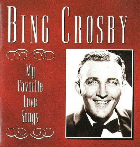 Bing Crosby : My Favorite Love Songs (CD, Comp)