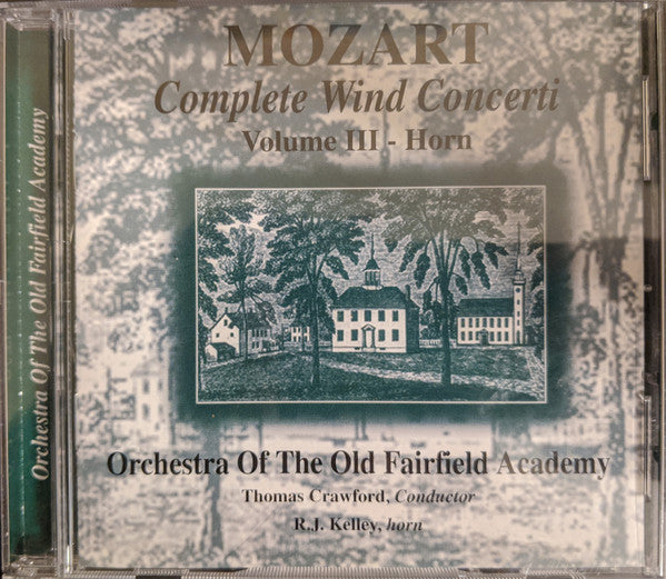Wolfgang Amadeus Mozart  -  Orchestra Of The Old Fairfield Academy : Mozart Complete Wind Concerti Volume 3 (CD, Album)