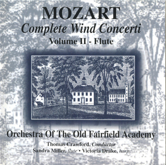 Wolfgang Amadeus Mozart  -  Orchestra Of The Old Fairfield Academy : Mozart Complete Wind Concerti Volume 2 - Flute (CD, Album)