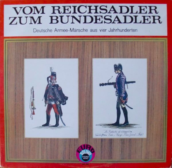 Heeresmusikkorps 6, Hamburg & Spielleute Der 6. Panzergrenadierdivision, Johannes Schade : Vom Reichsadler Zum Bundesadler (Deutsche Armee-Märsche Aus Vier Jahrhunderten, 1. Folge) (LP, Album)