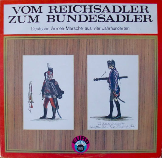 Heeresmusikkorps 6, Hamburg & Spielleute Der 6. Panzergrenadierdivision, Johannes Schade : Vom Reichsadler Zum Bundesadler (Deutsche Armee-Märsche Aus Vier Jahrhunderten, 1. Folge) (LP, Album)