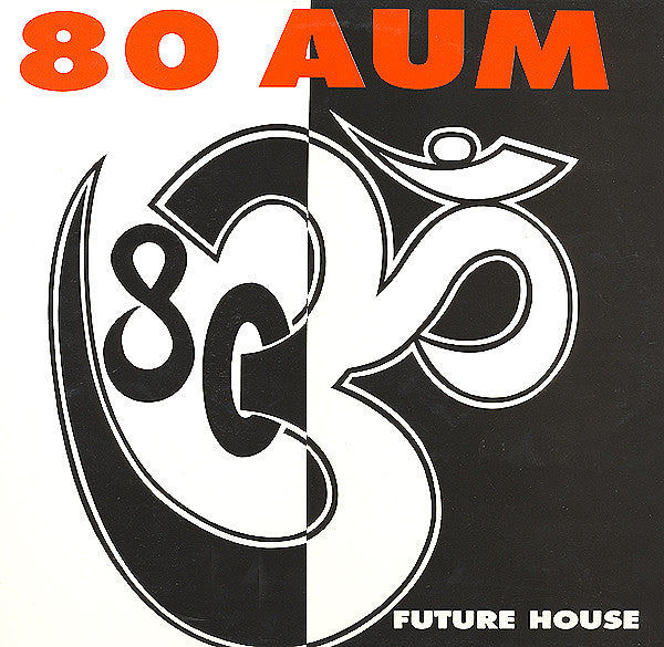 80 Aum : Future House (12")