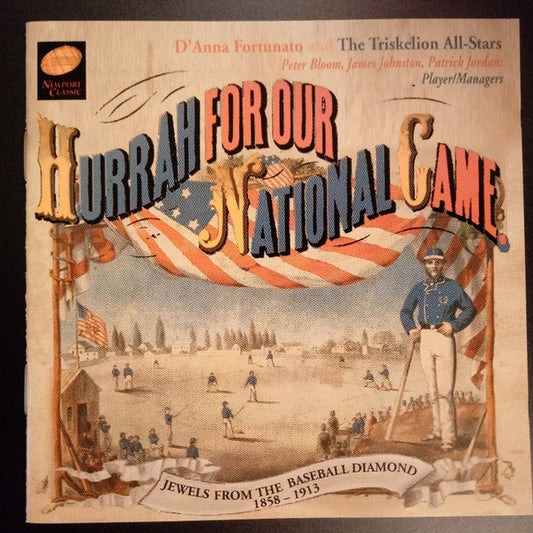 D'Anna Fortunato, The Triskelion All Stars : Hurrah For Our National Game: Jewels From The Baseball Diamond 1858-1913 (CD, Comp)