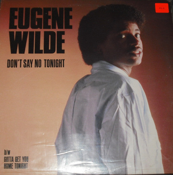 Eugene Wilde : Don't Say No Tonight / Gotta Get You Home Tonight (12")