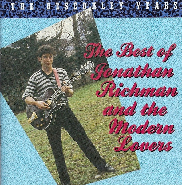 Jonathan Richman & The Modern Lovers : The Best Of Jonathan Richman And The Modern Lovers (The Beserkley Years) (CD, Comp, RE)