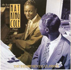 The Nat King Cole Trio : The Best Of The Nat King Cole Trio - The Instrumental Classics (CD, Comp)