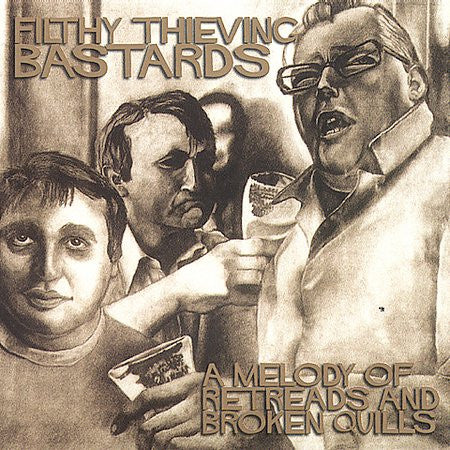 Filthy Thieving Bastards : A Melody Of Retreads And Broken Quills (CD, Album)