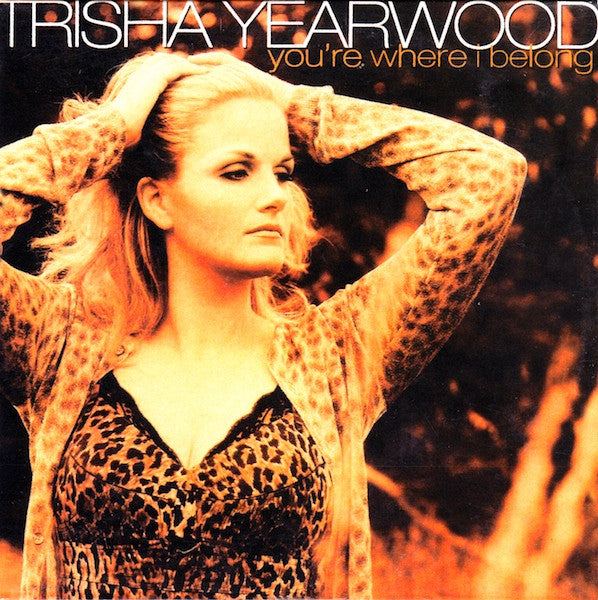 Trisha Yearwood : You're Where I Belong (CD, Single, Car)