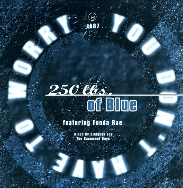 250 Lbs. Of Blue Featuring Fonda Rae : You Don't Have To Worry (12")