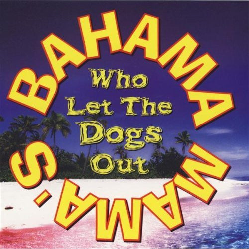 Bahama Mama's : Who Let The Dogs Out (CD, Maxi)