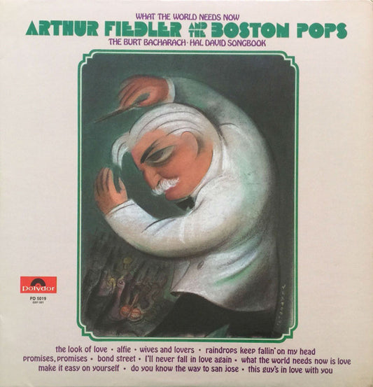 Arthur Fiedler And The Boston Pops Orchestra : What The World Needs Now (The Burt Bacharach-Hal David Songbook)  (LP, Album)