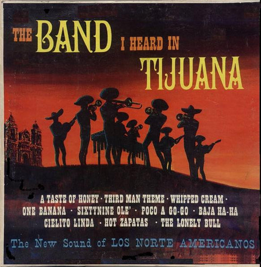 Los Norte Americanos : The Band I Heard In Tijuana (LP)