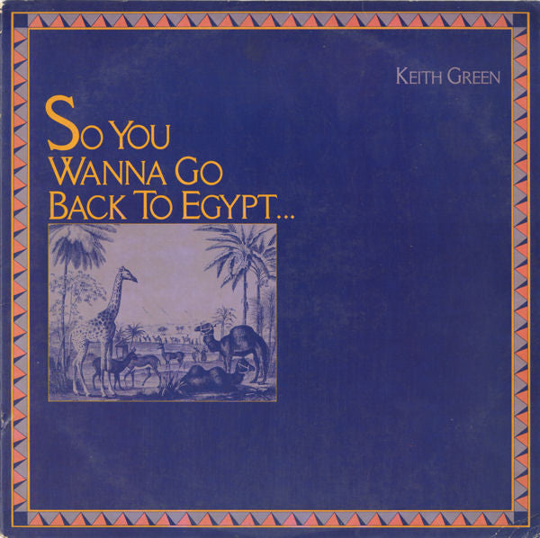 Keith Green (2) : So You Wanna Go Back To Egypt (LP, Album)