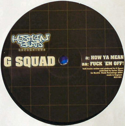 G Squad : How Ya Mean / Fuck 'Em Off! (12")