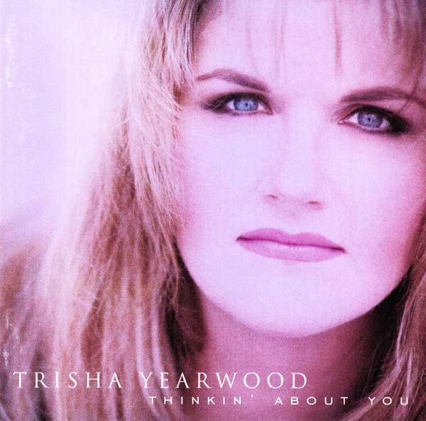 Trisha Yearwood : Thinkin' About You (CD, Album)