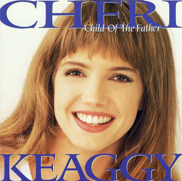 Cheri Keaggy : Child Of The Father (CD, Album)
