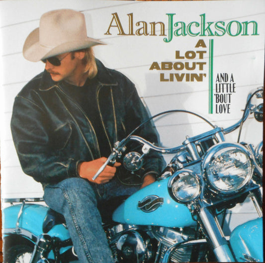 Alan Jackson (2) : A Lot About Livin' (And A Little 'Bout Love) (CD, Album, Club, RE)