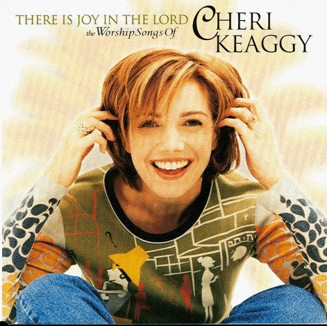 Cheri Keaggy : There Is Joy In The Lord (The Worship Songs Of Cheri Keaggy) (CD, Comp)
