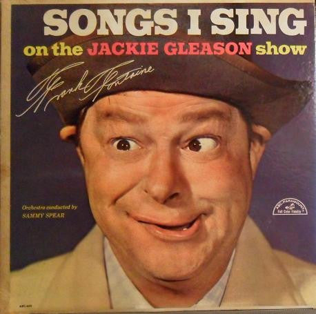 Frank Fontaine : Songs I Sing On The Jackie Gleason Show (LP, Album, Mono)