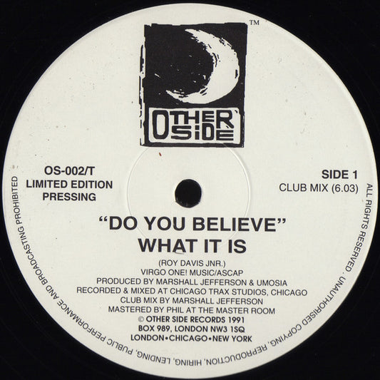 What It Is : Do You Believe (12", Ltd)