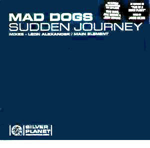 Mad Dogs : Sudden Journey (12")