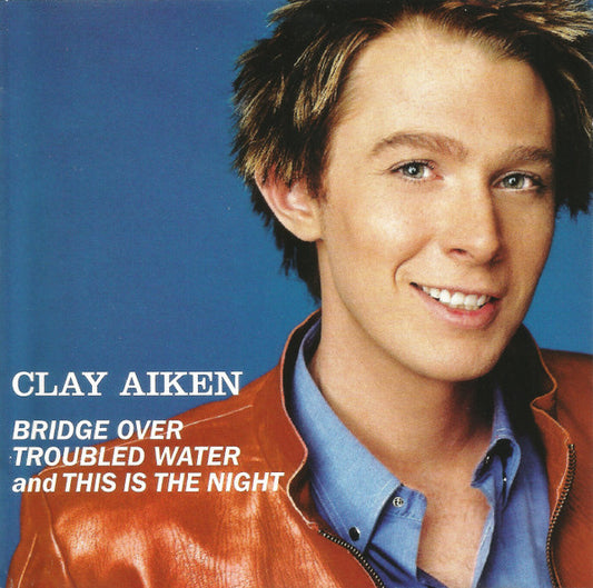 Clay Aiken : Bridge Over Troubled Water And This Is The Night (CD, Single, Enh, Cin)