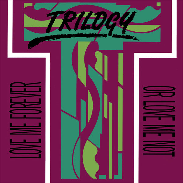 Trilogy : Love Me Forever Or Love Me Not (12")