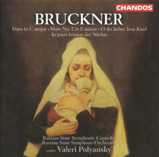 Anton Bruckner - The Russian State Symphony Cappella, Russian State Symphony Orchestra Under Valery Polyansky : Mass In C Major · Mass No. 2 In E Minor · O Du Liebes Jesu Kind · In Jener Letzten Der Nächte  (CD, Album)