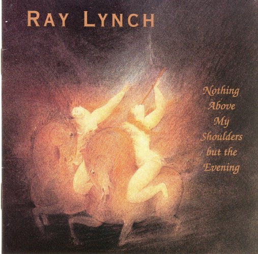 Ray Lynch : Nothing Above My Shoulders But The Evening (CD, Album)