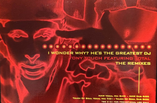 Tony Touch Featuring Total : I Wonder Why? He's The Greatest DJ - The Remixes (12", Promo)