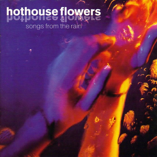 Hothouse Flowers : Songs From The Rain (CD, Album)